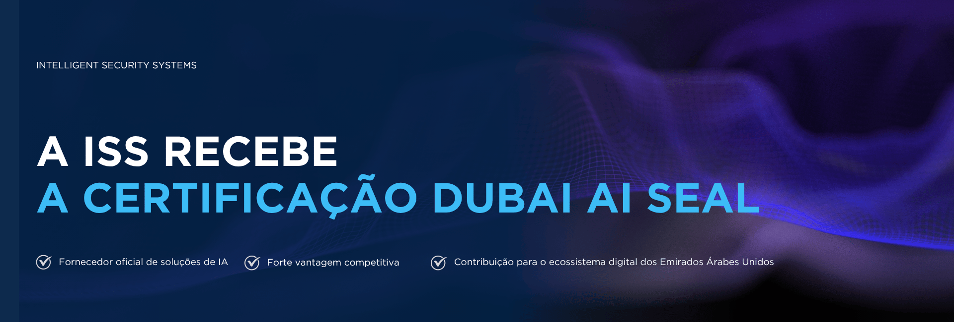 ISS recebe a aprovação do Dubai AI Seal do Dubai Centre for Artificial Intelligence